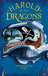 Harold et les dragons. Vol. 2. Comment devenir un pirate : par Harold Horrib'Haddock, troisième du nom - Cressida Cowell