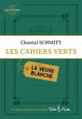 Les cahiers verts. Vol. 1. La veuve blanche - Chantal Schmitt
