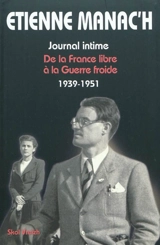 Journal intime. Vol. 2. De la France libre à la Guerre froide, 1939-1945 - Etienne Manoël Manac'h