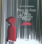 Pour en finir avec le Petit Chaperon rouge : conte illustré à l'usage des adultes - Valérie Thomas