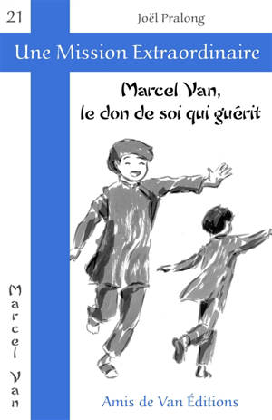 Marcel Van, le don de soi qui guérit - Joël Pralong