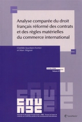 Analyse comparée du droit français réformé des contrats et des règles matérielles du droit du commerce international - Clotilde Jourdain-Fortier