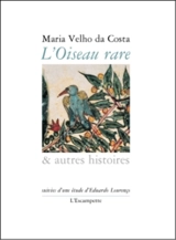 L'oiseau rare et autres histoires - Maria Velho da Costa