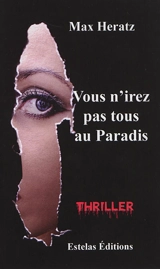 Vous n'irez pas tous au paradis : thriller - Max Heratz