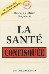 La santé confisquée - Monique Beljanski
