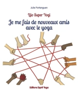Je me fais de nouveaux amis avec le yoga - Julie Portanguen