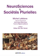 Neurosciences & sociétés plurielles - Michel Lefebvre