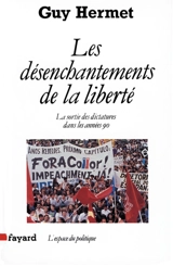 Les Désenchantements de la liberté : la sortie des dictatures dans les années 90 - Guy Hermet