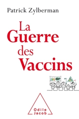 La guerre des vaccins : histoire démocratique des vaccinations - Patrick Zylberman