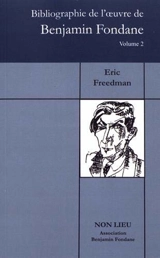 Bibliographie de l'oeuvre de Benjamin Fondane. Vol. 2 - Eric A. Freedman