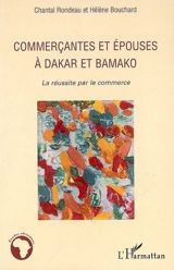 Commerçantes et épouses à Dakar et Bamako : la réussite par le commerce - Chantal Rondeau