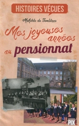 Mes joyeuses années au pensionnat : merci maman, merci papa ! - Mathilde De Jamblinne