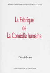 La fabrique de la Comédie humaine - Pierre Laforgue