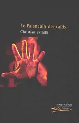 Le palanquin des caïds - Christian Estèbe