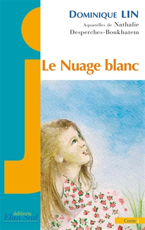 Le nuage blanc : conte - Dominique Lin