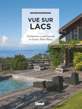 Vue sur lacs : architecture et patrimoine en Savoie Mont-Blanc - Marie-Christine Hugonot
