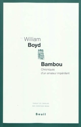 Bambou : chroniques d'un amateur impénitent - William Boyd