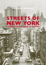 Streets of New York : l'histoire du rock dans la Big Apple - Philippe Brossat