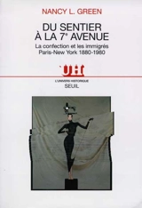 Du Sentier à la 7e Avenue : la confection et les immigrés, Paris-New York, 1880-1980 - Nancy L. Green