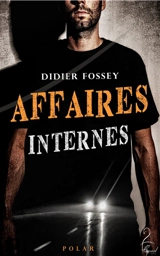 Affaires internes - Didier Fossey