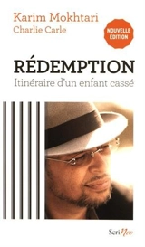 Rédemption, itinéraire d'un enfant cassé - Karim Mokhtari