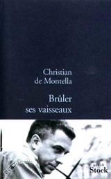 Brûler ses vaisseaux - Christian de Montella