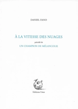 A la vitesse des nuages. Un champion de mélancolie - Daniel Fano
