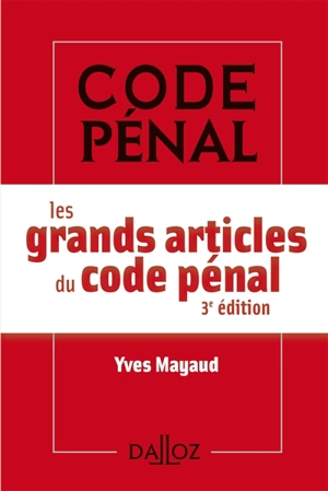 Les grands articles du Code pénal - Yves Mayaud