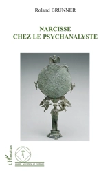 Narcisse chez le psychanalyste - Roland Brunner