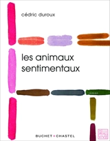 Les animaux sentimentaux - Cédric Duroux