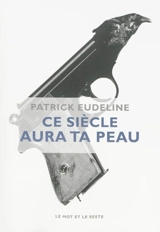 Ce siècle aura ta peau - Patrick Eudeline