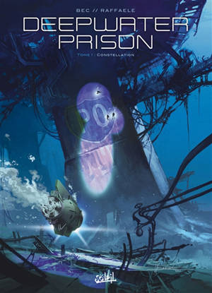 Deepwater prison. Vol. 1. Constellation - Christophe Bec