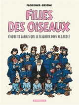 Filles des Oiseaux. Vol. 1. N'oubliez jamais que le seigneur vous regarde ! - Florence Cestac