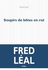 Soupirs de bêtes en rut - Fred Léal