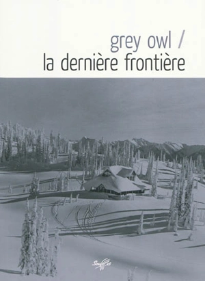 La dernière frontière - Grey Owl