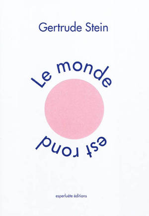Le monde est rond. The world is round - Gertrude Stein