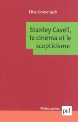 Stanley Cavell, le cinéma et le scepticisme - Elise Domenach