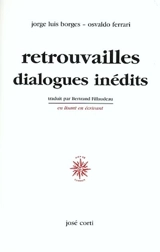 Retrouvailles : dialogues inédits - Jorge Luis Borges