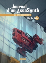 Journal d'un assasynth. Vol. 4. Stratégie de sortie - Martha Wells