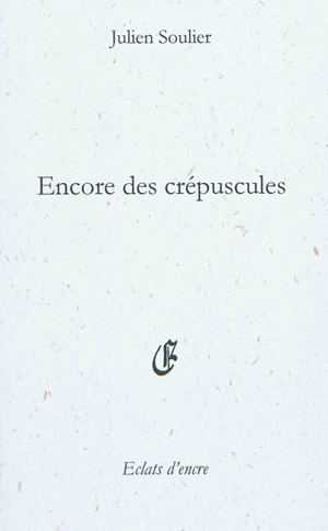 Encore des crépuscules - Julien Soulier