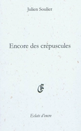 Encore des crépuscules - Julien Soulier