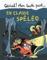 Génial ! Mon école part... en classe spéléo - Laurent Audouin
