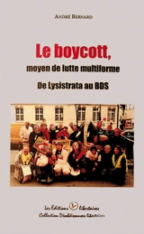 Le boycott, moyen de lutte multiforme : de Lysistrata au BDS - André Bernard