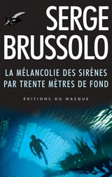 La mélancolie des sirènes par trente mètres de fond - Serge Brussolo