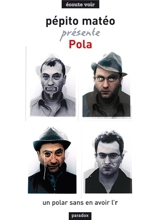 Pola : un polar sans en avoir l'r - Pépito Matéo