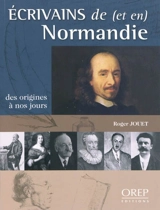 Ecrivains de (et en) Normandie : des origines à nos jours - Roger Jouet