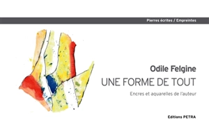 Une forme de tout - Odile Felgine