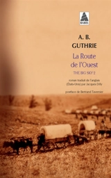 The big sky. Vol. 2. La route de l'Ouest - Alfred Bertram Guthrie