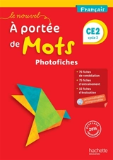 Le nouvel A portée de mots, français, CE2, cycle 3 : photofiches et CD-ROM personnalisable : nouveaux programmes 2016 - Philippe Bourgouint