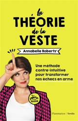 La théorie de la veste : une méthode contre-intuitive pour transformer nos échecs en arme - Annabelle Roberts